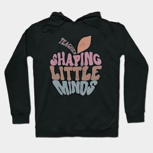 Shaping Little Minds Teacher Quote Hoodie